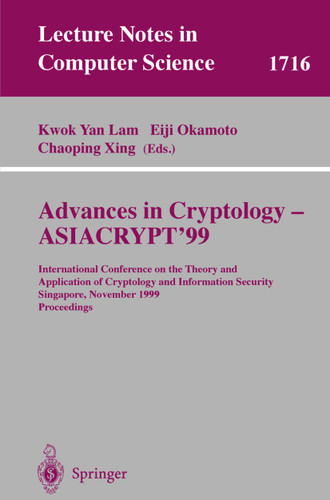 Advances in Cryptology - ASIACRYPT'99: International Conference on the Theory and Application of Cryptology and Information Security, Singapore, November 14-18, 1999 Proceedings (Lecture Notes in Computer Science #1716) book cover by 
