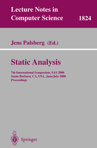 Static Analysis: 7th International Symposium, SAS 2000, Santa Barbara, CA, USA, June 29 - July 6, 2000, Proceedings (Lecture Notes in Computer Science #1824) book cover by 