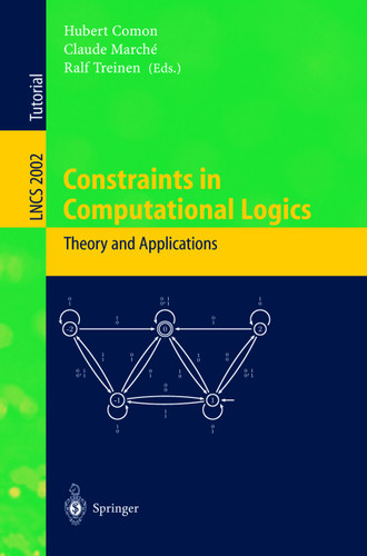 Constraints in Computational Logics: Theory and Applications: International Summer School, CCL'99 Gif-sur-Yvette, France, September 5-8, 1999 Revised Lectures (Lecture Notes in Computer Science #2002) book cover by 