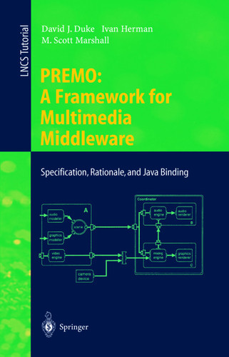 PREMO: A Framework for Multimedia Middleware: Specification, Rationale, and Java Binding (Lecture Notes in Computer Science #1591) book cover by David J. Duke, Ivan Herman, M. Scott Marshall