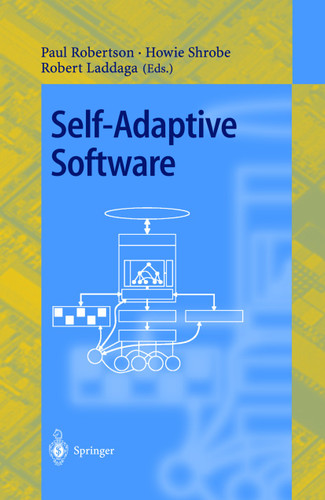 Self-Adaptive Software: First International Workshop, IWSAS 2000 Oxford, UK, April 17-19, 2000 Revised Papers (Lecture Notes in Computer Science #1936) book cover by 