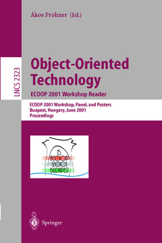 Object-Oriented Technology: ECOOP 2001 Workshop Reader: ECOOP 2001 Workshops, Panel, and Posters, Budapest, Hungary, June 18-22, 2001. Proceedings (Lecture Notes in Computer Science #2323) book cover by 