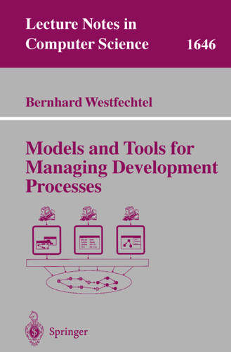 Models and Tools for Managing Development Processes (Lecture Notes in Computer Science #1646) book cover by Bernhard Westfechtel