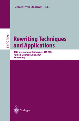 Rewriting Techniques and Applications: 15th International Conference, RTA 2004, Aachen, Germany, June 3-5, 2004, Proceedings (Lecture Notes in Computer Science #3091) book cover by 