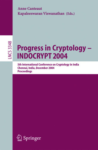 Progress in Cryptology - INDOCRYPT 2004: 5th International Conference on Cryptology in India, Chennai, India, December 20-22, 2004, Proceedings (Lecture Notes in Computer Science #3348) book cover by 