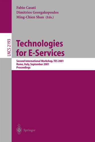 Technologies for E-Services: Second International Workshop, TES 2001, Rome, Italy, September 14-15, 2001. Proceedings (Lecture Notes in Computer Science #2193) book cover by 