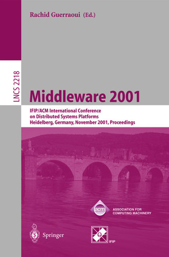 Middleware 2001: IFIP/ACM International Conference on Distributed Systems Platforms Heidelberg, Germany, November 12-16, 2001, Proceedings (Lecture Notes in Computer Science #2218) book cover by 