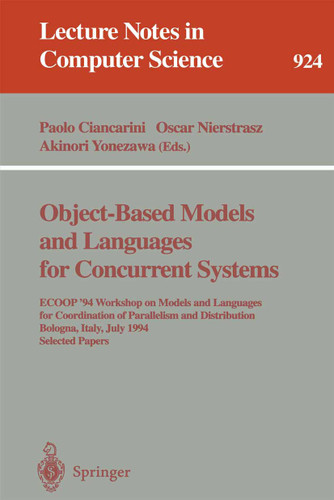 Object-Based Models and Languages for Concurrent Systems: ECOOP '94 Workshop on Models and Languages for Coordination of Parallelism and Distribution, Bologna, Italy, July 5, 1994. Selected Papers book cover by 