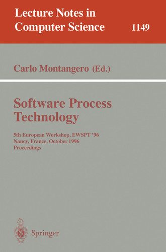 Software Process Technology: 5th European Workshop, EWSPT '96, Nancy, France, October 9 - 11, 1996. Proceedings (Lecture Notes in Computer Science #1149) book cover by 