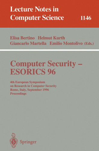 Computer Security - ESORICS 96: 4th European Symposium on Research in Computer Security, Rome, Italy, September 25 - 27, 1996, Proceedings (Lecture Notes in Computer Science #1146) book cover by 