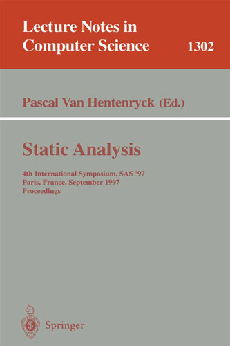 Static Analysis: 4th International Symposium, SAS '97, Paris, France, September 8-10, 1997, Proceedings (Lecture Notes in Computer Science #1302) book cover by 