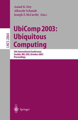 UbiComp 2003: Ubiquitous Computing: 5th International Conference, Seattle, WA, USA, October 12-15, 2003, Proceedings (Lecture Notes in Computer Science #2864) book cover by 