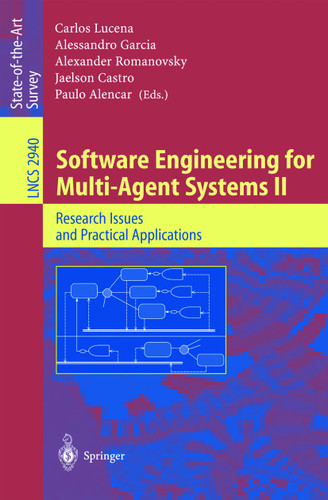 Software Engineering for Multi-Agent Systems II: Research Issues and Practical Applications (Lecture Notes in Computer Science #2940) book cover by 