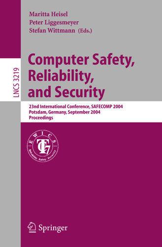 Computer Safety, Reliability, and Security: 23rd International Conference, SAFECOMP 2004, Potsdam, Germany, September 21-24,2004, Proceedings (Lecture Notes in Computer Science #3219) book cover by 