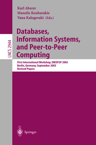 Databases, Information Systems, and Peer-to-Peer Computing: First International Workshop, DBISP2P, Berlin Germany, September 7-8, 2003, Revised Papers (Lecture Notes in Computer Science #2944) book cover by 