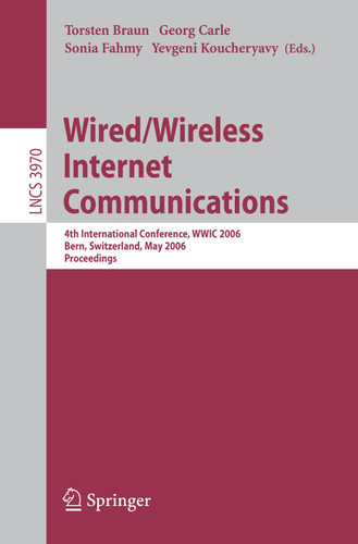 Wired/Wireless Internet Communications: 4th International Conference, WWIC 2006, Bern, Switzerland, May 10-12, 2006, Proceedings (Lecture Notes in Computer Science #3970) book cover by 