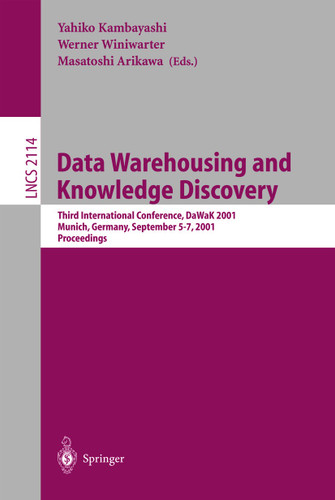 Data Warehousing and Knowledge Discovery: Third International Conference, DaWaK 2001 Munich, Germany September 5-7, 2001 Proceedings (Lecture Notes in Computer Science #2114) book cover by 