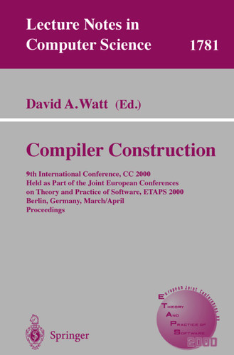 Compiler Construction: 9th International Conference, CC 2000 Held as Part of the Joint European Conferences on Theory and Practice of Software, ETAPS 2000 Berlin, Germany, March 25 - April 2, 2000 Proceedings book cover by 