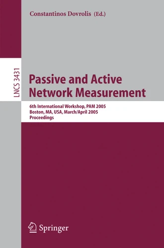 Passive and Active Network Measurement: 6th International Workshop, PAM 2005, Boston, MA, USA, March 31 - April 1, 2005, Proceedings (Lecture Notes in Computer Science #3431) book cover by 