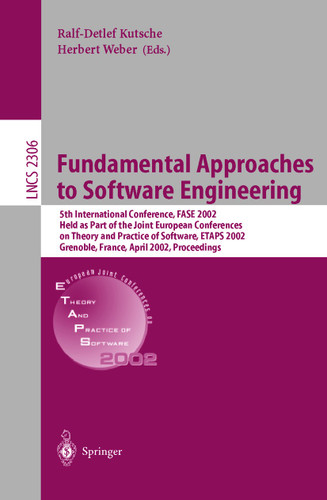 Fundamental Approaches to Software Engineering: 5th International Conference, FASE 2002, Held as Part of the Joint European Conferences on Theory and Practice of Software, ETAPS 2002, Grenoble, France, April 8-12, 2002, Proceedings book cover by 