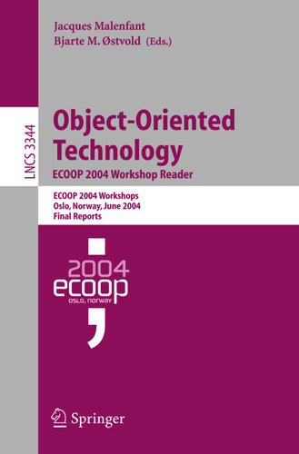 Object-Oriented Technology. ECOOP 2004 Workshop Reader: ECOOP 2004 Workshop, Oslo, Norway, June 14-18, 2004, Final Reports (Lecture Notes in Computer Science #3344) book cover by 