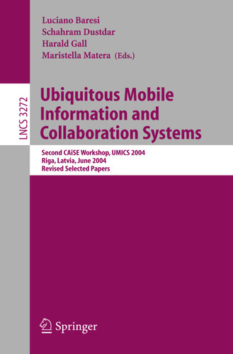 Ubiquitous Mobile Information and Collaboration Systems: Second CAiSE Workshop, UMICS 2004, Riga, Latvia, June 7-8, 2004, Revised Selected Papers (Lecture Notes in Computer Science #3272) book cover by 