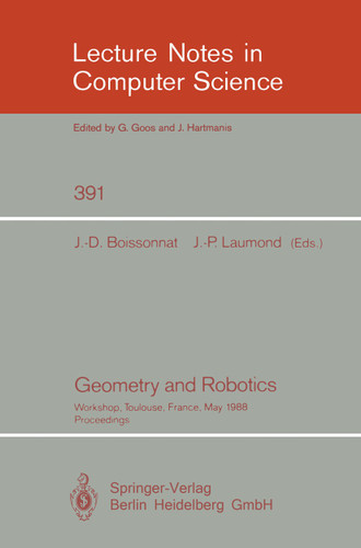 Geometry and Robotics: Workshop, Toulouse, France, May 26-28, 1988. Proceedings (Lecture Notes in Computer Science #391) book cover by 