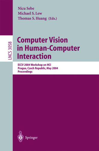 Computer Vision in Human-Computer Interaction: ECCV 2004 Workshop on HCI, Prague, Czech Republic, May 16, 2004, Proceedings (Lecture Notes in Computer Science #3058) book cover by 