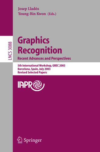 Graphics Recognition. Recent Advances and Perspectives: 5th International Workshop, GREC 2003, Barcelona, Spain, July 30-31, 2003, Revides Selected Papers (Lecture Notes in Computer Science #3088) book cover by 