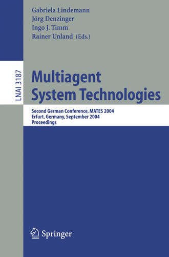 Multiagent System Technologies: Second German Conference, MATES 2004, Erfurt, Germany, September 29-30, 2004, Proceedings (Lecture Notes in Computer Science #3187) book cover by 