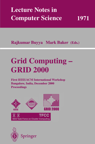 Grid Computing - GRID 2000: First IEEE/ACM International Workshop Bangalore, India, December 17, 2000 Proceedings (Lecture Notes in Computer Science #1971) book cover by 