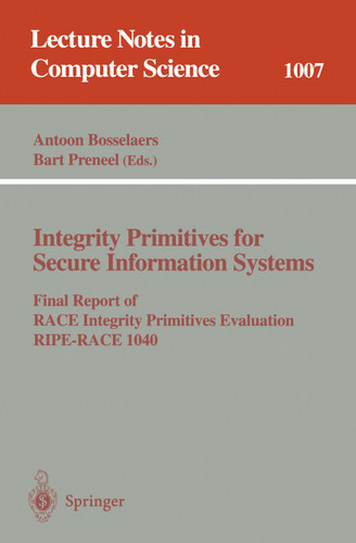 Integrity Primitives for Secure Information Systems: Final RIPE Report of RACE Integrity Primitives Evaluation (Lecture Notes in Computer Science #1007) book cover by 