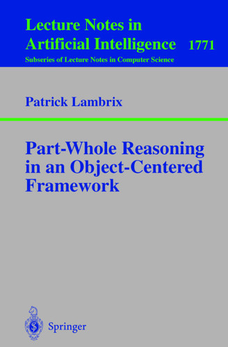 Part-Whole Reasoning in an Object-Centered Framework (Lecture Notes in Computer Science #1771) book cover by Patrick Lambrix