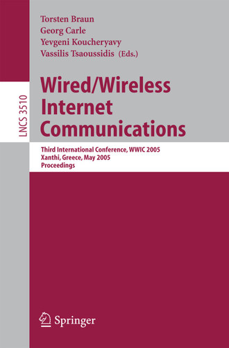 Wired/Wireless Internet Communications: Third International Conference, WWIC 2005, Xanthi, Greece, May 11-13, 2005, Proceedings (Lecture Notes in Computer Science #3510) book cover by 