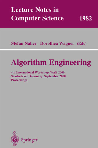Algorithm Engineering: 4th International Workshop, WAE 2000 Saarbrücken, Germany, September 5-8, 2000 Proceedings (Lecture Notes in Computer Science #1982) book cover by 