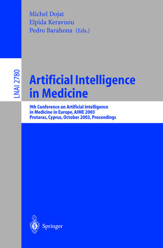 Artificial Intelligence in Medicine: 9th Conference on Artificial Intelligence in Medicine in Europe, AIME 2003, Protaras, Cyprus, October 18-22, 2003, Proceedings (Lecture Notes in Computer Science #2780) book cover by 