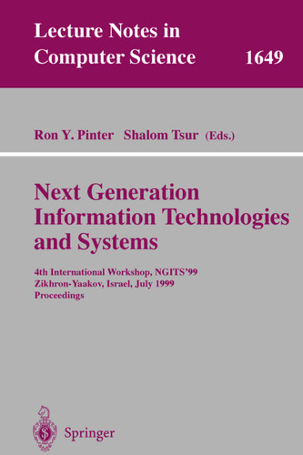 Next Generation Information Technologies and Systems: 4th International Workshop, NGITS'99 Zikhron-Yaakov, Israel, July 5-7, 1999 Proceedings (Lecture Notes in Computer Science #1649) book cover by 