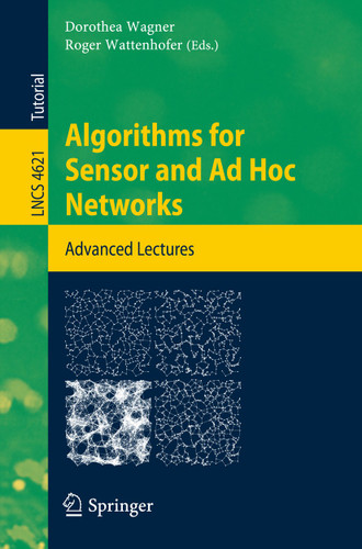 Algorithms for Sensor and Ad Hoc Networks: Advanced Lectures (Lecture Notes in Computer Science #4621) book cover by 