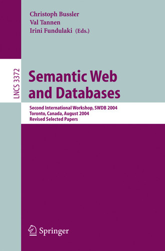 Semantic Web and Databases: Second International Workshop, SWDB 2004, Toronto, Canada, August 29-30, 2004, Revised Selected Papers (Lecture Notes in Computer Science #3372) book cover by 