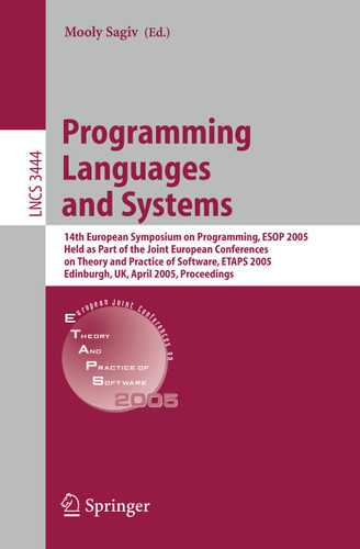 Programming Languages and Systems: 14th European Symposium on Programming, ESOP 2005, Held as Part of the Joint European Conferences on Theory and Practice of Software, ETAPS 2005, Edinburgh, UK, April 4-8, 2005, Proceedings book cover by 