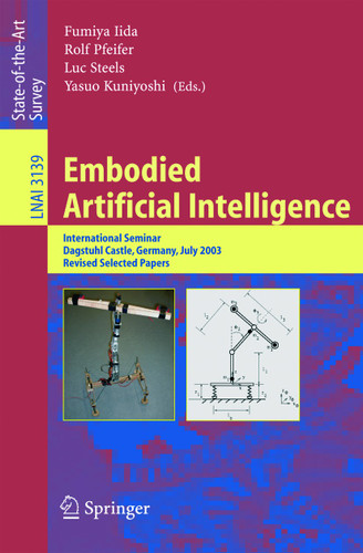 Embodied Artificial Intelligence: International Seminar, Dagstuhl Castle, Germany, July 7-11, 2003, Revised Selected Papers (Lecture Notes in Computer Science #3139) book cover by 