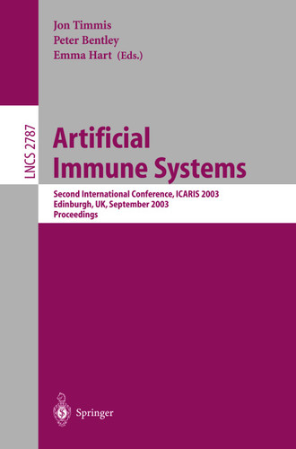 Artificial Immune Systems: Second International Conference, ICARIS 2003, Edinburgh, UK, September 1-3, 2003, Proceedings (Lecture Notes in Computer Science #2787) book cover by 