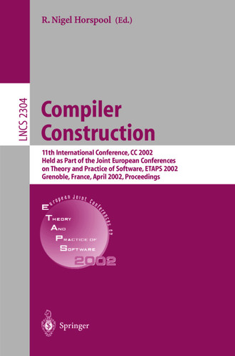 Compiler Construction: 11th International Conference, CC 2002, Held as Part of the Joint European Conferences on Theory and Practice of Software, ETAPS 2002, Grenoble, France, April 8-12, 2002, Proceedings book cover by 