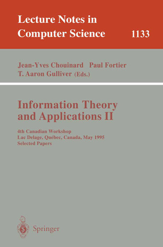 Information Theory and Applications II: 4th Canadian Workshop, Lac Delage, Quebec, Canada, May 28 - 30, 1995, Selected Papers (Lecture Notes in Computer Science #1133) book cover by 