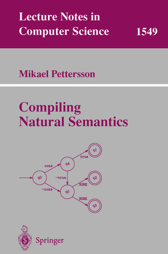 Compiling Natural Semantics (Lecture Notes in Computer Science #1549) book cover by 