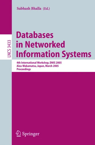 Databases in Networked Information Systems: 4th International Workshop, DNIS 2005, Aizu-Wakamatsu, Japan, March 28-30, 2005, Proceedings (Lecture Notes in Computer Science #3433) book cover by 