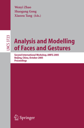 Analysis and Modelling of Faces and Gestures: Second International Workshop, AMFG 2005, Beijing, China, October 16, 2005, Proceedings (Lecture Notes in Computer Science #3723) book cover by 