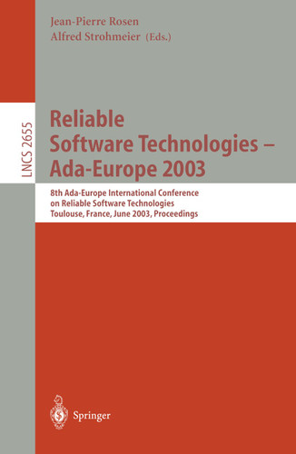Reliable Software Technologies -- Ada-Europe 2003: 8th Ada-Europe International Conference on Reliable Software Technologies, Toulouse, France, June 16-20, 2003, Proceedings (Lecture Notes in Computer Science #2655) book cover by 