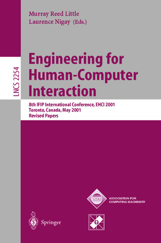 Engineering for Human-Computer Interaction: 8th IFIP International Conference, EHCI 2001, Toronto, Canada, May 11-13, 2001. Revised Papers (Lecture Notes in Computer Science #2254) book cover by 