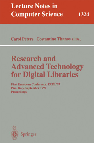 Research and Advanced Technology for Digital Libraries: First European Conference, ECDL '97 Pisa, Italy, September 1-3, 1997 Proceedings (Lecture Notes in Computer Science #1324) book cover by 